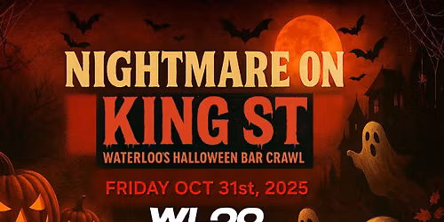 NIGHTMARE ON KING ST: Waterloo's Halloween Bar Crawl | Friday, October 31st