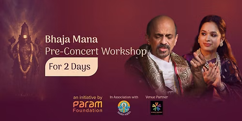 Bhaja Mana: 2 Day Pre-Concert Workshop