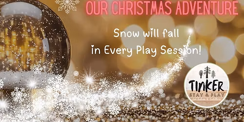 Snowflakes & Sparkles Our Christmas Adventure - Stay & Play 0 - 4 years | 0 - 6 years