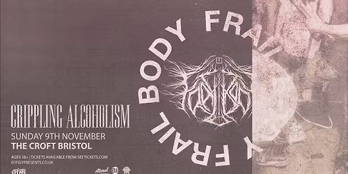 Frail Body plus Crippling Alcoholism at The Croft, Bristol