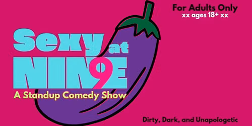 Sexy at 9 - a Standup Comedy Show
