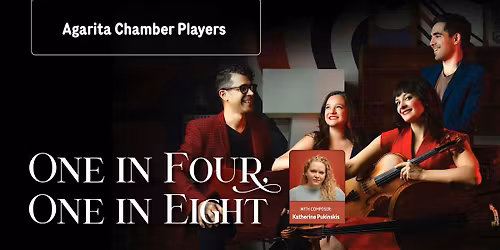 One in Four, One in Eight - with Agarita  Chamber Players