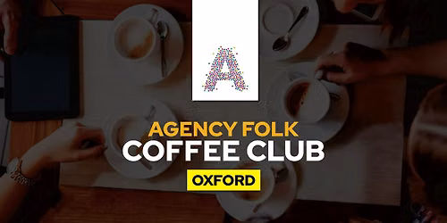 Oxford Coffee Club by Agency Folk (11th Sept)