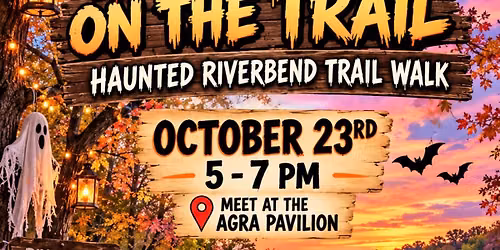 Haunted Riverbend Trail Walk