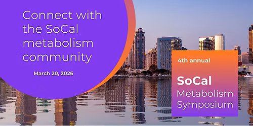 Fourth Annual SoCal Metabolism Symposium