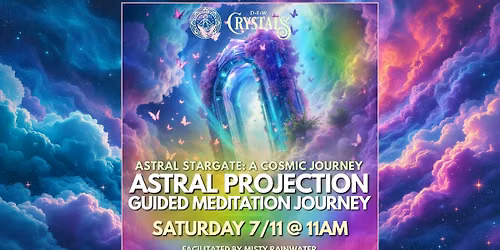 Astral Stargate: A Guided Astral Projection Meditation Journey - 7\/11 @ 11am