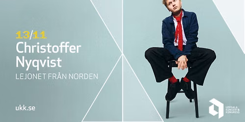 Christoffer Nyqvist \u2013 Lejonet fr\u00e5n Norden \u2022 13\/11 \u2022 Uppsala Konsert & Kongress