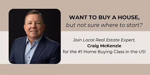 How To Buy A House Class with Craig McKenzie
