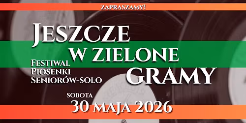 Festiwal Piosenki Senior\u00f3w - solo \u201eJeszcze w zielone gramy\u201d