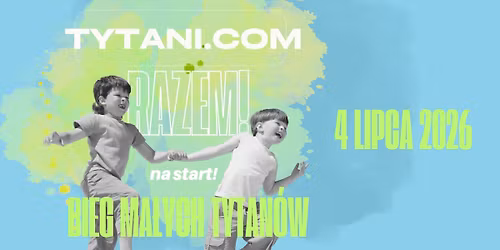 BIEG MA\u0141YCH TYTAN\u00d3W 2026