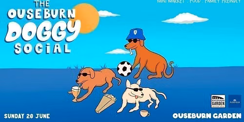 \ud83d\udc36 THE OUSEBURN DOGGY GARDEN SOCIAL RETURNS \ud83d\udc36