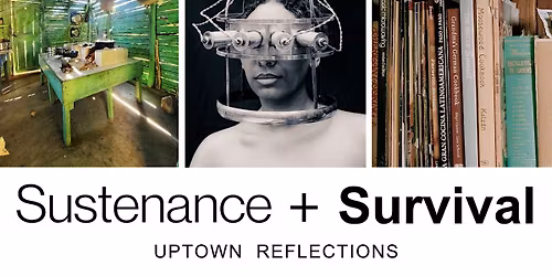 Artist Talk: Sustenance + Survival