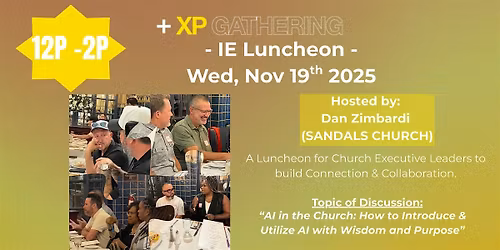 XP Gathering IE Regional Luncheon | AI in the Church