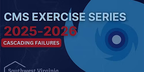 2025-2026 CMS Exercise Series Part 3 Tabletop Exercise (TTX) Roanoke, VA