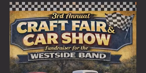 Craft Fair & Car Show benefiting Westside Band!