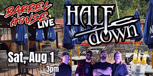 HALF \/ Down at Barrel House Live! Patio Stage!