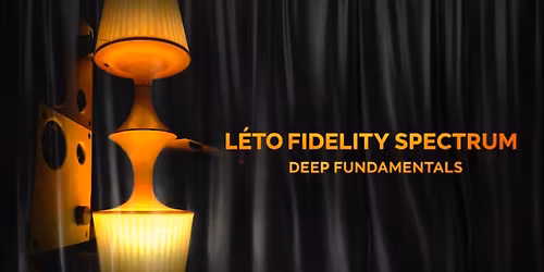 LETO FIDELITY SPECTRUM: DEEP FUNDAMENTALS