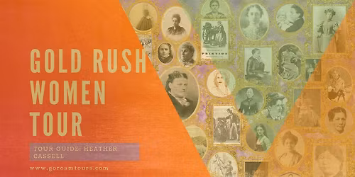 Gold Rush Women: Untold Stories of San Francisco\u2019s Trailblazing Pioneers
