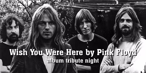 Wish You Were Here by Pink Floyd album tribute night
