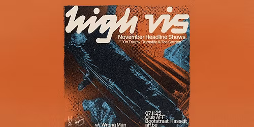 High Vis + Wrong Man ~ 07.11.25 ~ Club AFF ~ LAATSTE TICKETS