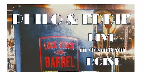 PHILO & EDDIE LIVE @ LOCK STOCK & BARREL