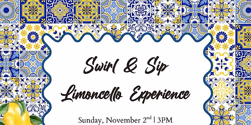 Swirl & Sip: Limoncello Experience