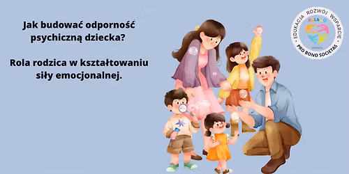 Jak budowa\u0107 odporno\u015b\u0107 psychiczn\u0105 dziecka? Rola rodzica w kszta\u0142towaniu si\u0142y emocjonalnej.