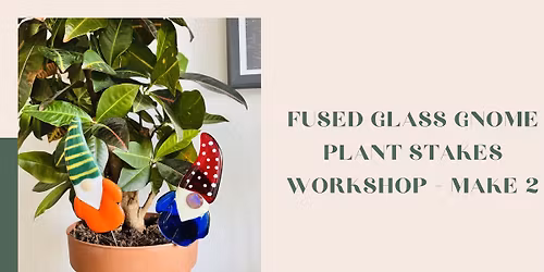 Fused Glass Gnome Plant Stakes - make 2