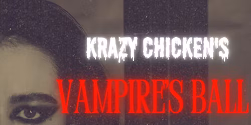 \ud83e\udddb\u200d\u2642\ufe0fVAMPIRE'S BALL AT KRAZY CHICKEN \ud83e\udd87 HALLOWEEN PARTY\ud83c\udf83 NO COVER CHARGE!