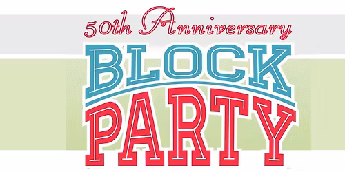 50th Anniversary BLOCK PARTY!