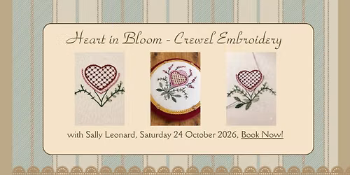 Heart in Bloom - A Crewel Embroidery Workshop with Sally Leonard