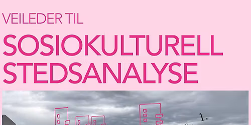 Lansering av ny veileder for sosiokulturelle stedsanalyser