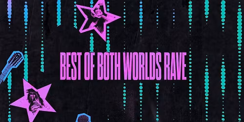 Best Of Both Worlds Rave | 18+