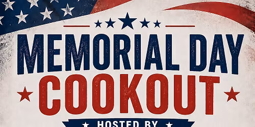 Memorial Day Cookout hosted by the Vietnam Vets\/Legacy Vets- Open to the public! 11:30 ish