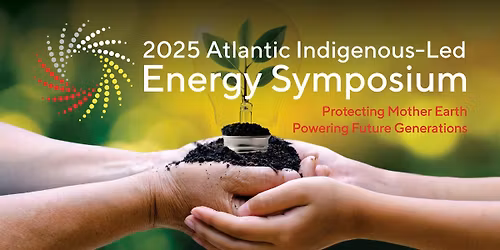 2025 Atlantic Indigenous-Led Energy Symposium
