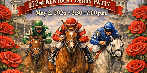 152nd Running of the Roses - Kentucky Derby Party
