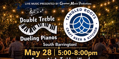 Double Treble Dueling Pianos @ Tangled Roots - South Barrington