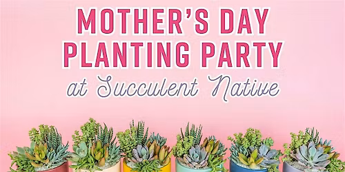 Mother's Day Planting Party