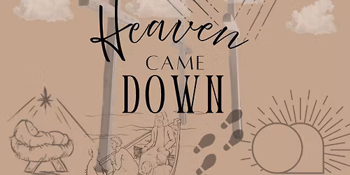 "HEAVEN CAME DOWN"
