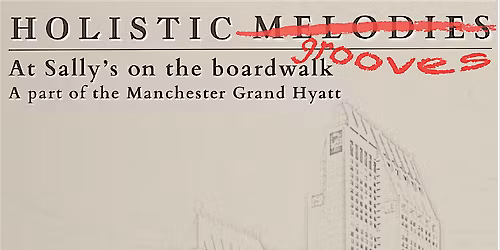 Holistic Melodies @ Sally's on the Boardwalk, Manchester Grand Hyatt