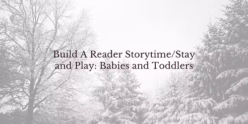 Build A Reader Storytime\/Stay and Play: Babies and Toddlers