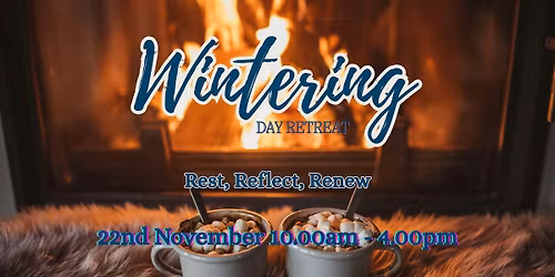Wintering - a day of rest, reflection and renewal