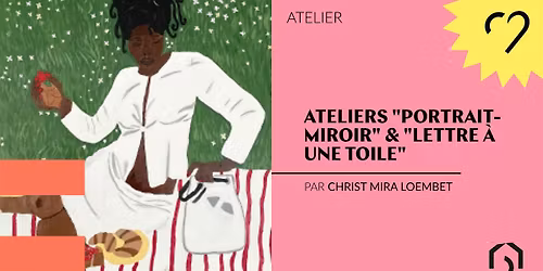 Ateliers "Portrait-miroir" et "Lettre \u00e0 une toile"