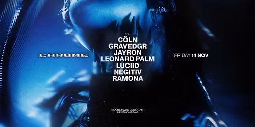 CHROME COLOGNE w\/ GRAVEDGR, Luciid, Ramona, uvm.