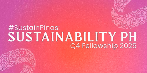 #SustainPinas: SustainabilityPH Q4 Fellowship