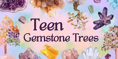Teen Gemstone Trees
