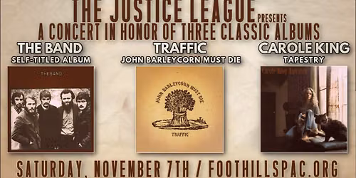 The Justice League presents A Concert In Honor of Three Classic Albums \/ Foothills, Oneonta