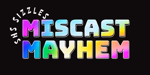 SHS Sizzles: Miscast Mayhem!