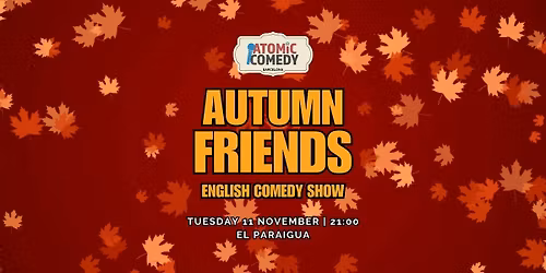 AtoMIC Comedy: Autumn Friends! English comedy show