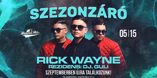 SZEZONZ\u00c1R\u00d3 \ud83d\udd25 RICK WAYNE \ud83d\udd25 REZIDENS \u27a4 DJ. GULI \u27a4 05.15. P\u00c9NTEK
